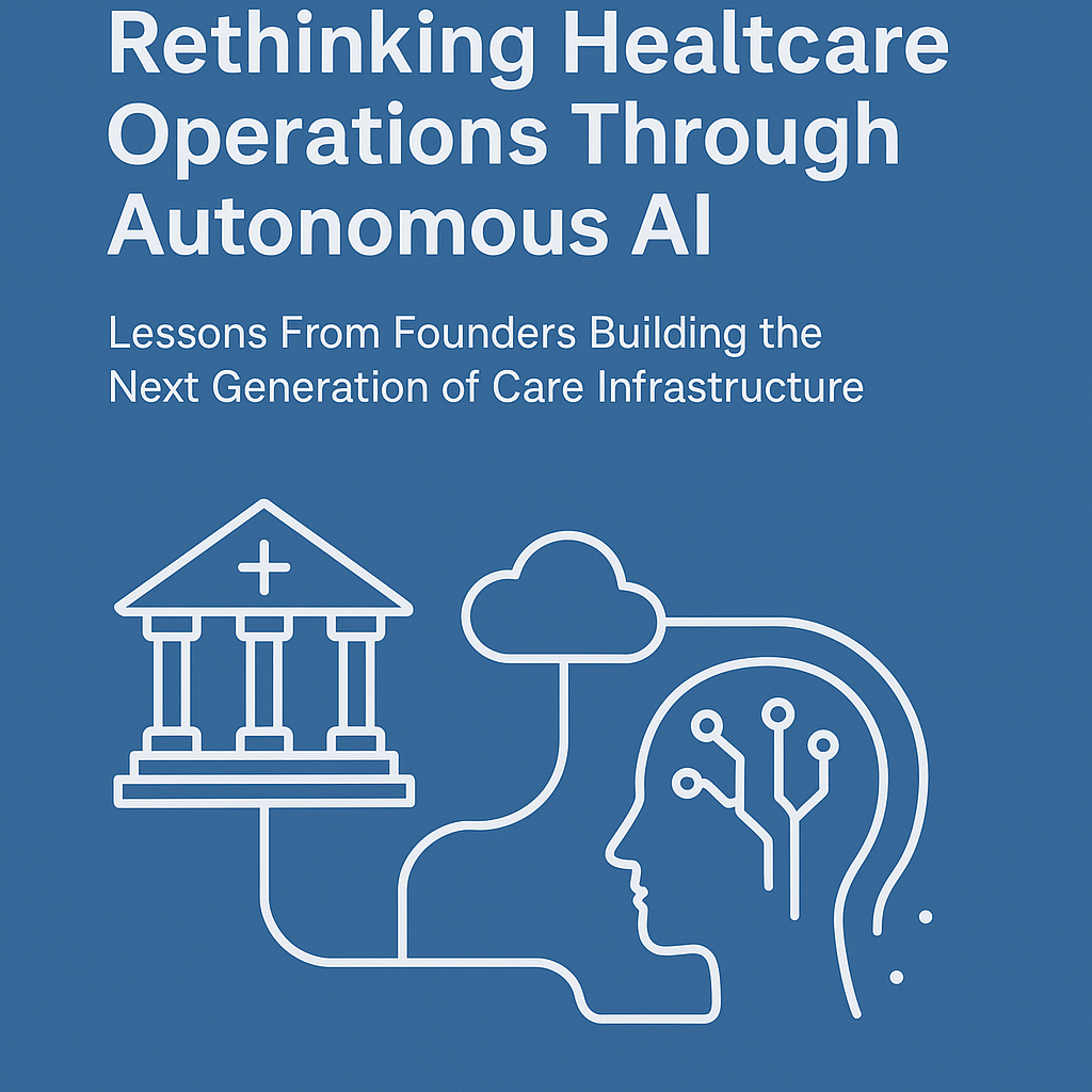 Rethinking Healthcare Operations Through Autonomous AI